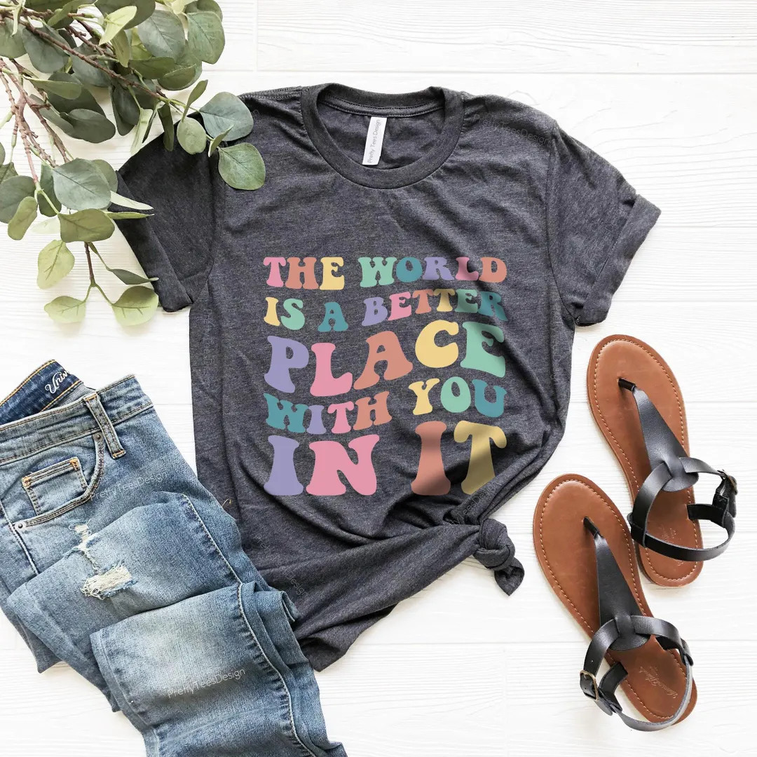 The World Is A Better Shirt, Gift For Bestfriend, Mental Tee, Mental Health Shirt, Be Kind Shirt | Etsy (US)