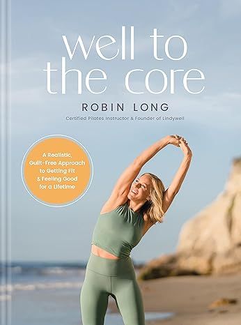 Well to the Core: A Realistic, Guilt-Free Approach to Getting Fit and Feeling Good for a Lifetime | Amazon (US)
