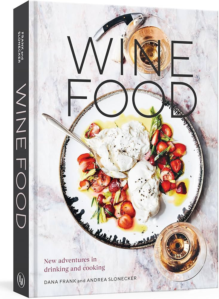 Wine Food: New Adventures in Drinking and Cooking [A Recipe Book] | Amazon (US)