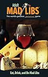 Eat, Drink, and Be Mad Libs: World's Greatest Word Game (Adult Mad Libs) | Amazon (US)