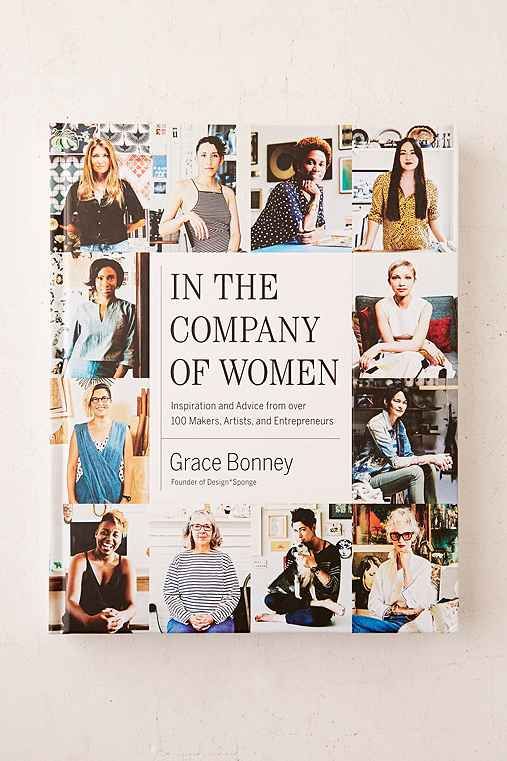 In The Company Of Women: Inspiration And Advice From Over 100 Makers, Artists And Entrepreneurs By Grace Bonney,ASSORTED,ONE SIZE | Urban Outfitters US