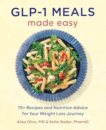 GLP-1 Meals Made Easy: 75+ Recipes and Nutrition Advice for Your Weight Loss Journey | Amazon (US)