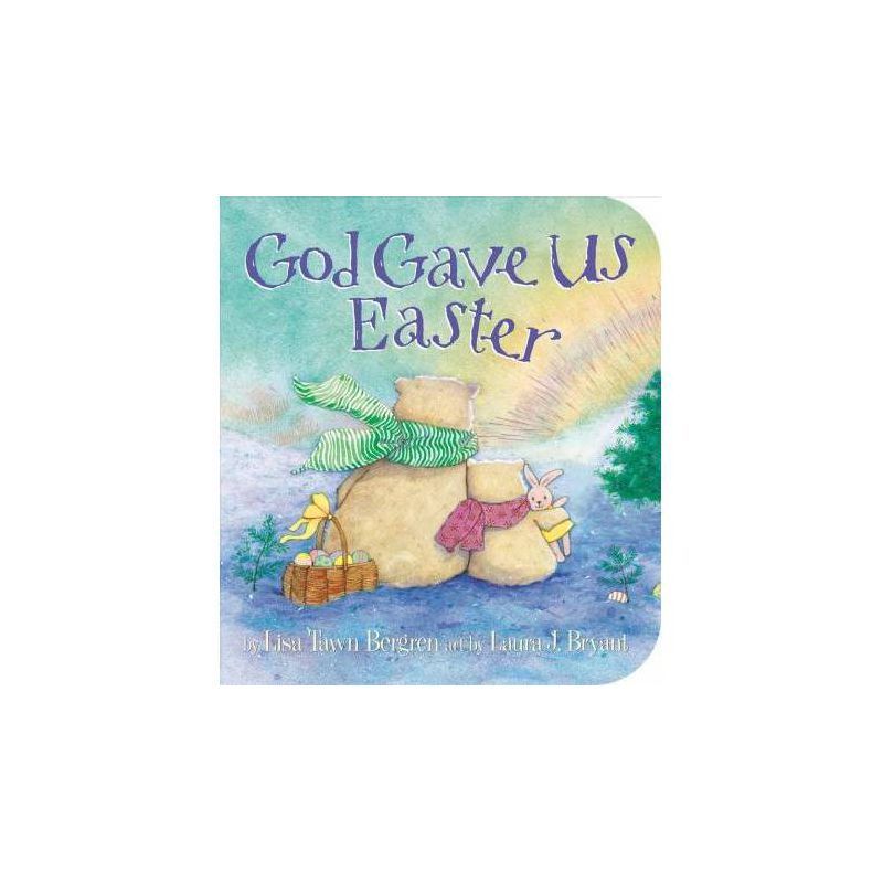 God Gave Us Easter - by  Lisa Tawn Bergren (Board Book) | Target