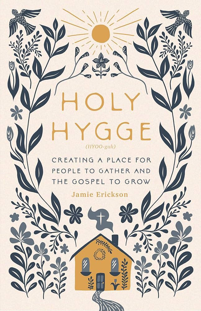 Holy Hygge: Creating a Place for People to Gather and the Gospel to Grow | Amazon (US)