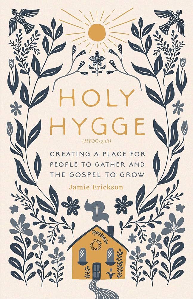 Holy Hygge: Creating a Place for People to Gather and the Gospel to Grow | Amazon (US)