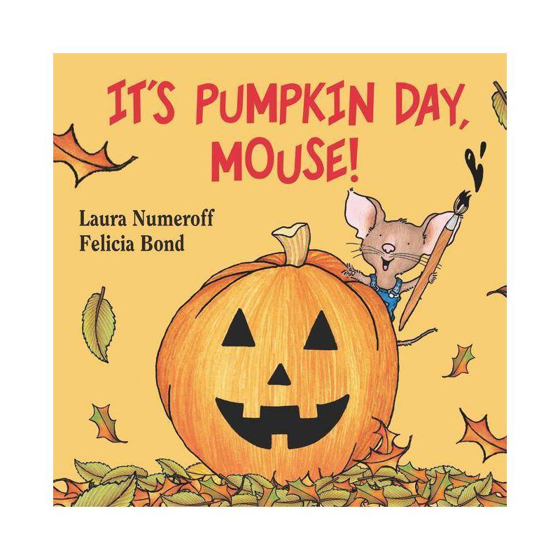 It's Pumpkin Day Mouse (Laura Joffe Numeroff) - by Laura Numeroff (Board Book) | Target