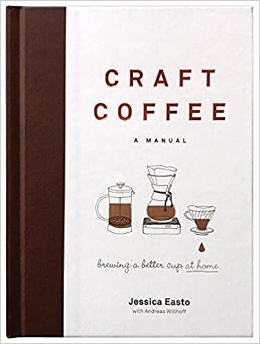 Craft Coffee: A Manual: Brewing a Better Cup at Home



Hardcover – November 7, 2017 | Amazon (US)