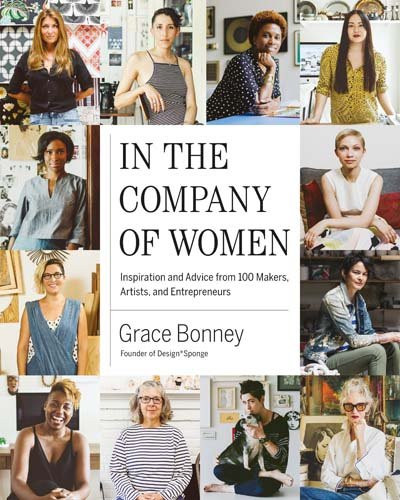 In the Company of Women: Inspiration and Advice from over 100 Makers, Artists, and Entrepreneurs | Amazon (US)