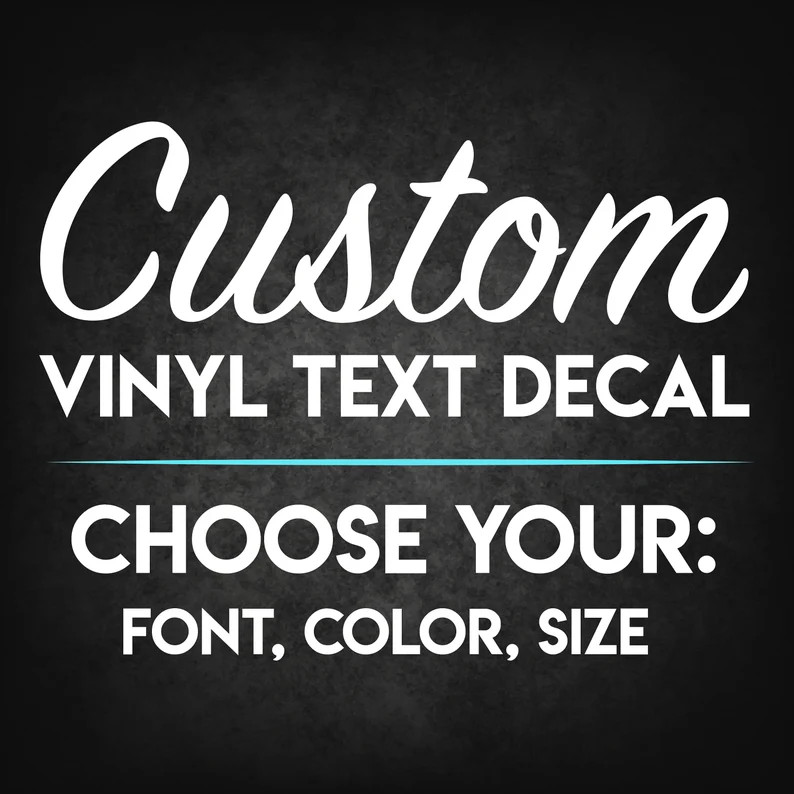 Custom Decals Choose Your Font, Color, Size Custom Vinyl Text Decals, Custom Stickers, Vinyl Lett... | Etsy (US)