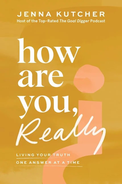 Jenna Kutcher: How Are You, Really?: Living Your Truth One Answer at a Time (Hardcover) | Walmart (US)