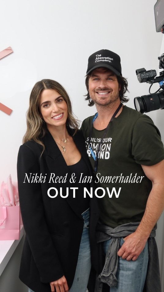 TSC HIM & HER PODCAST: Ian Somerhalder & Nikki Reed On The Truth About Hollywood, Sustainable Living, & Values That Matter