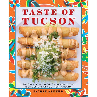 Taste of Tucson - by  Jackie Alpers (Hardcover) | Target