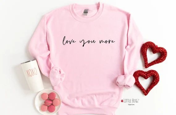 Love You More Valentine's Day Sweatshirt Cute | Etsy | Etsy (US)