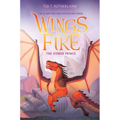The Hybrid Prince (Wings of Fire, Book 16) - by  Tui T Sutherland (Hardcover) | Target