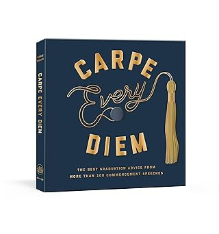 Carpe Every Diem: The Best Graduation Advice from More Than 100 Commencement Speeches : A Graduat... | Amazon (US)