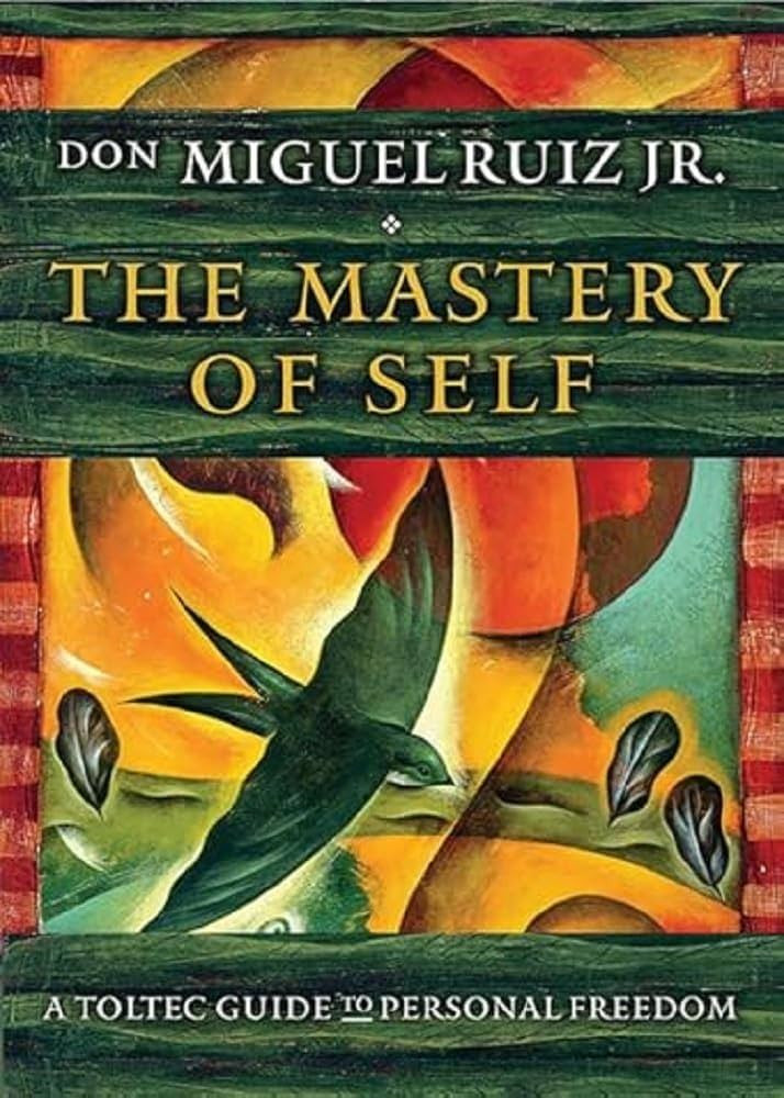 The Mastery of Self: A Toltec Guide to Personal Freedom (Toltec Mastery Series) | Amazon (US)