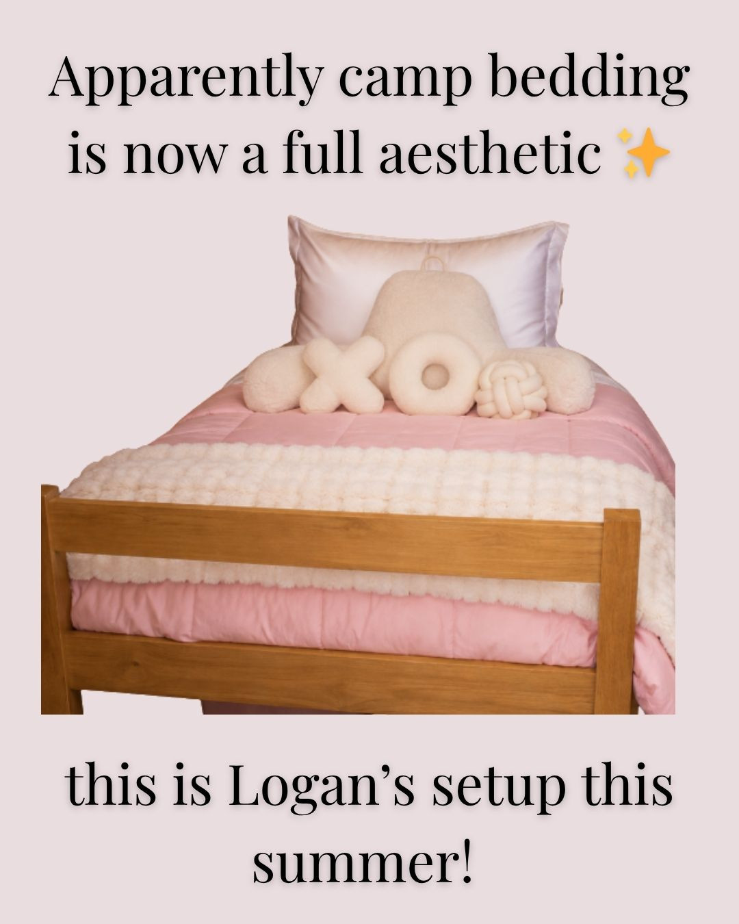 If she's still not sure what her bedding aesthetic is, I got you "covered" with ideas for all types of different girls.  

For Logan we went with 
✨ satin pillows
✨ XO + knot pillows
✨ comfy sit-up pillow
✨ soft faux fur throw
✨ light pink comforter

#CampMom #CampBedding #GirlsCamp #TweenStyle