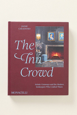 The Inn Crowd: Artistic Getaways And The Modern Innkeepers Who Crafted Them  Hardcover Book | Anthropologie (US)