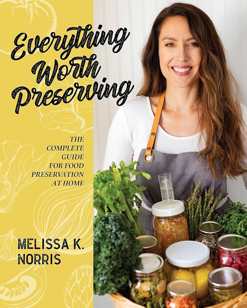Everything Worth Preserving: The Complete Guide for Food Preservation at Home | Amazon (US)