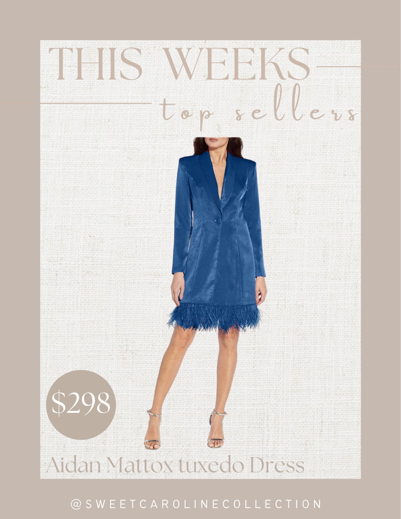 This weeks top sellers!

3. Aidan Mattox tuxedo feather dress

Dillards, Nordstrom, revolve, designer, style, fashion, blazer dress, feather dress, velvet dress, holiday dress, Christmas dress, party dress, superdown, LPA, blue dress, black dress, wedding guest dress, NBD, cinq a sept, camila coelho, Amanda uprichard, likely, more to come, top seller, best seller, trendy, sweet Caroline collection 

#LTKwedding #LTKSeasonal #LTKHoliday