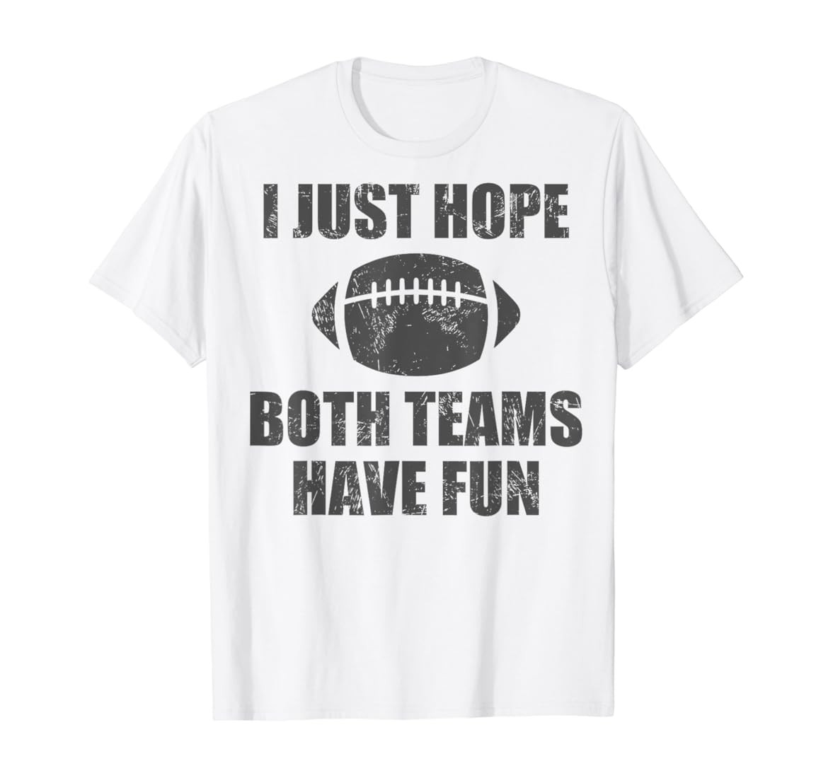 I Just Hope Both Teams Have Fun Football - Funny Game Day T-Shirt | Amazon (US)