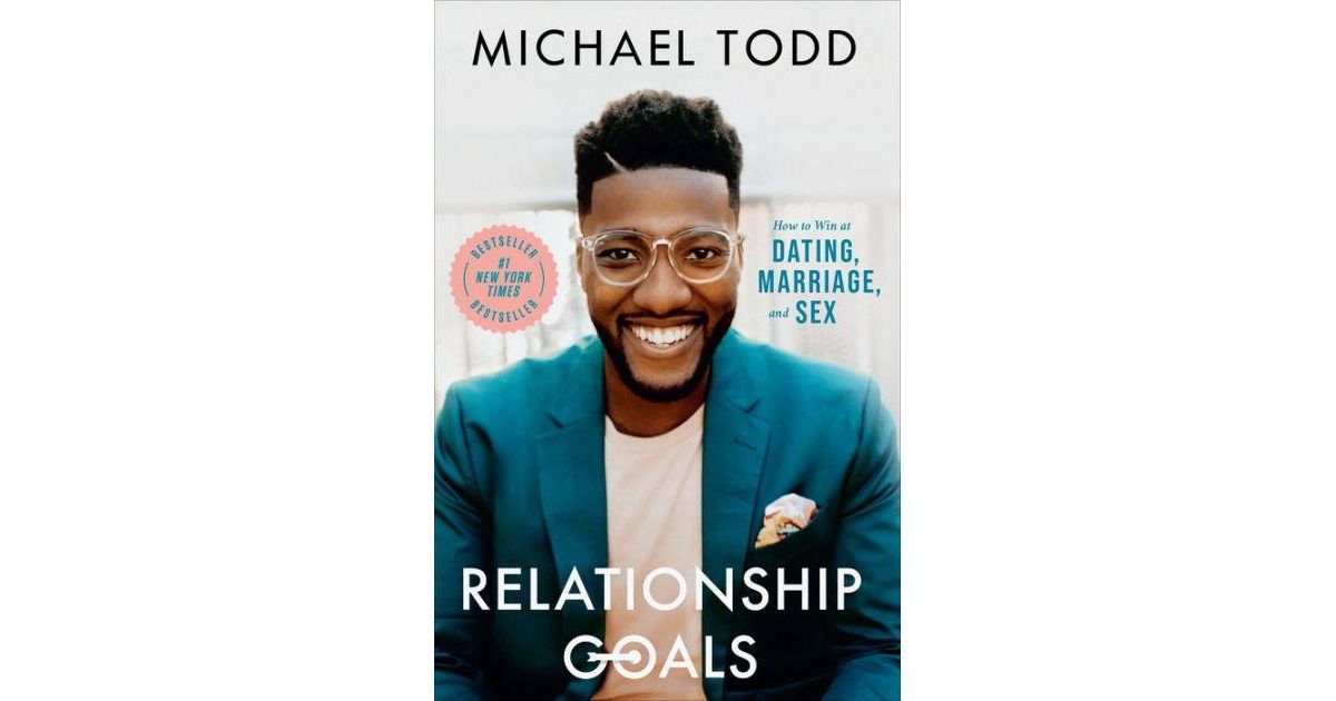 Relationship Goals: How to Win at Dating, Marriage, and Sex by Michael Todd | Macys (US)