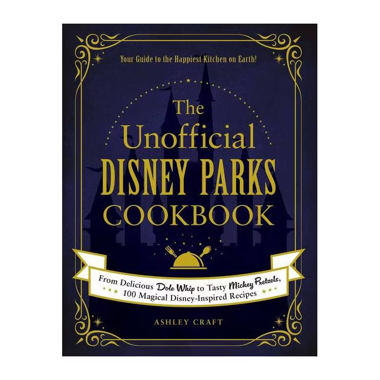 The Unofficial Disney Parks Cookbook - (Unofficial Cookbook) by Ashley Craft (Hardcover) | Target