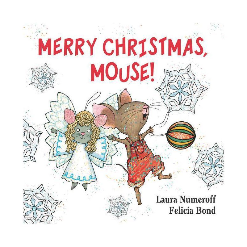 Merry Christmas, Mouse! (If You Give... Series) (Board Book) by Laura Numeroff, Felicia Bond (Ill... | Target