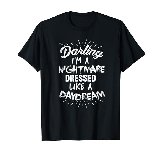 Darling I'm A Nightmare Dressed Like A Daydream T-Shirt | Amazon (US)