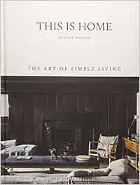 This is Home: The Art of Simple Living    Hardcover – Illustrated, April 17 2018 | Amazon (CA)