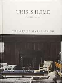 This is Home: The Art of Simple Living    Hardcover – Illustrated, April 17 2018 | Amazon (CA)