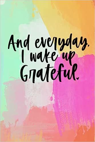 And Everyday I Wake Up Grateful: A Blank, Lined Gratitude Journal (Watercolor)



Paperback – A... | Amazon (US)