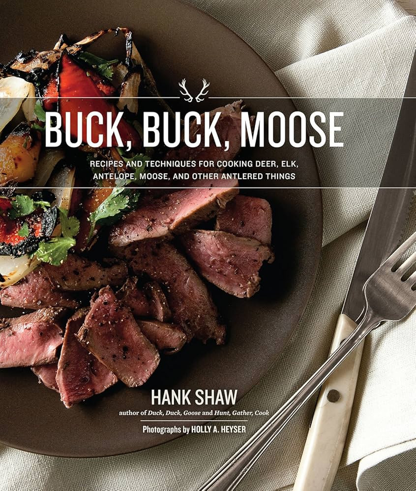 Buck, Buck, Moose: Recipes and Techniques for Cooking Deer, Elk, Moose, Antelope and Other Antler... | Amazon (US)