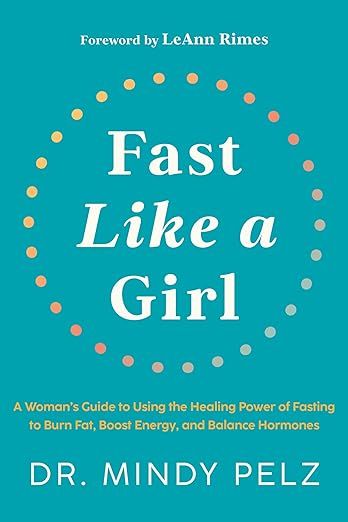 Fast Like a Girl: A Woman's Guide to Using the Healing Power of Fasting to Burn Fat, Boost Energy... | Amazon (US)