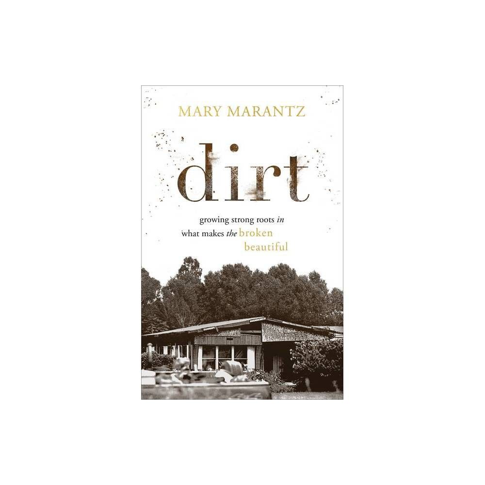 Dirt - by Mary Marantz (Hardcover) | Target