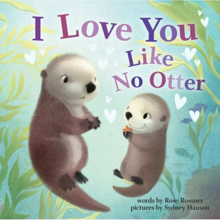Rose Rossner: I Love You Like No Otter (Board Book) | Walmart (US)