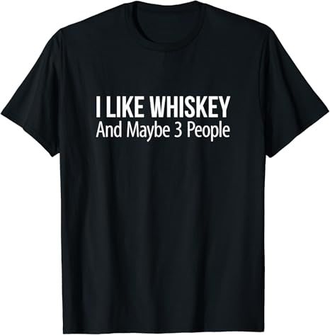 Brand: I Like Whiskey And Maybe Three People - | Amazon (US)