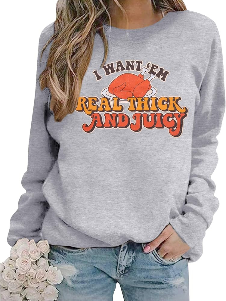 MNLYBABY Thanksgiving Sweatshirt Women I Want Em Real Thick and Juicy Sweatshirt Funny Turkey Fal... | Amazon (US)