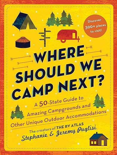 Where Should We Camp Next?: A 50-State Guide to Amazing Campgrounds and Other Unique Outdoor Acco... | Amazon (US)