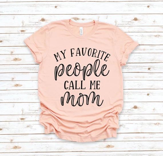 My Favorite People Call Me Mom Shirt Mom Shirt Mama Shirt | Etsy | Etsy (US)