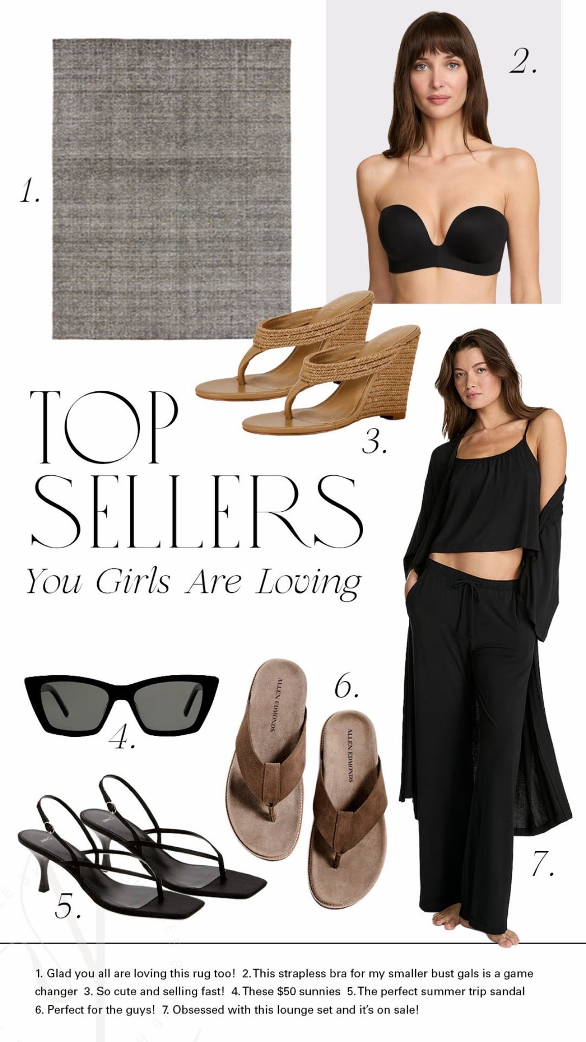 My favorite three-piece, comfy pajama set, summer sandals for the guys perfect for Father’s Day, these new wedge sandals, my favorite push-up strapless brawl, highly recommend for my fellow, smaller chest gals these budget, friendly, sunnies, and our new living room room rug all made the top sellers