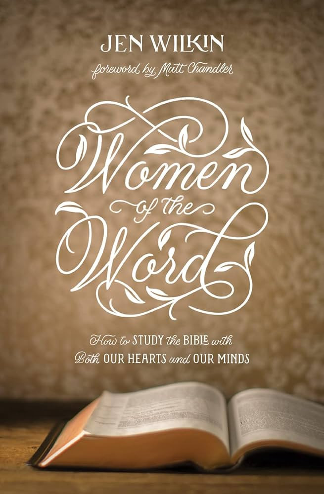 Women of the Word: How to Study the Bible with Both Our Hearts and Our Minds (Second Edition) | Amazon (US)