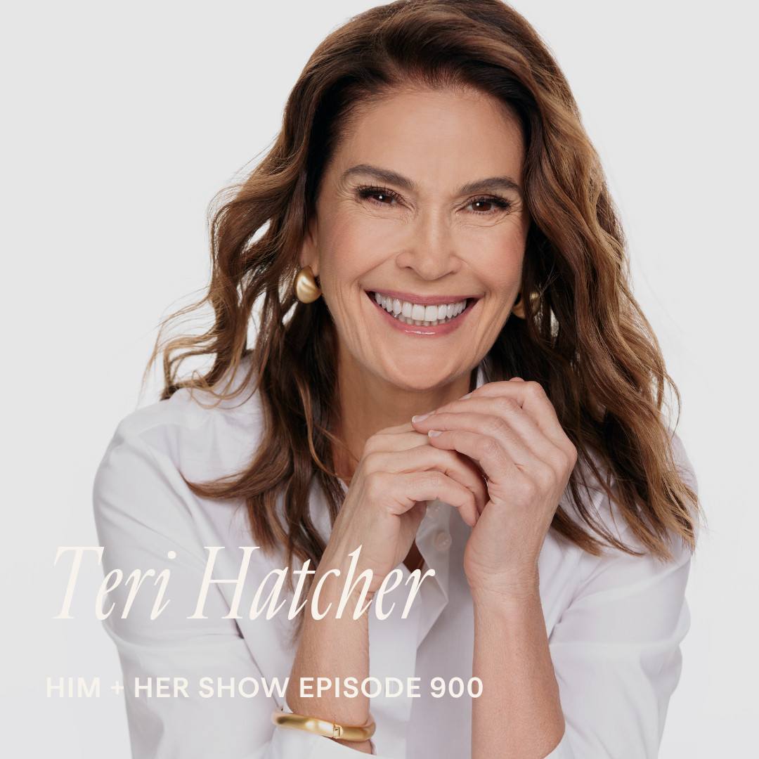 TSC HIM & HER PODCAST: Teri Hatcher On Reinvention, Resilience, Hollywood, & Living With Grace Through Every Chapter Of Life 

 