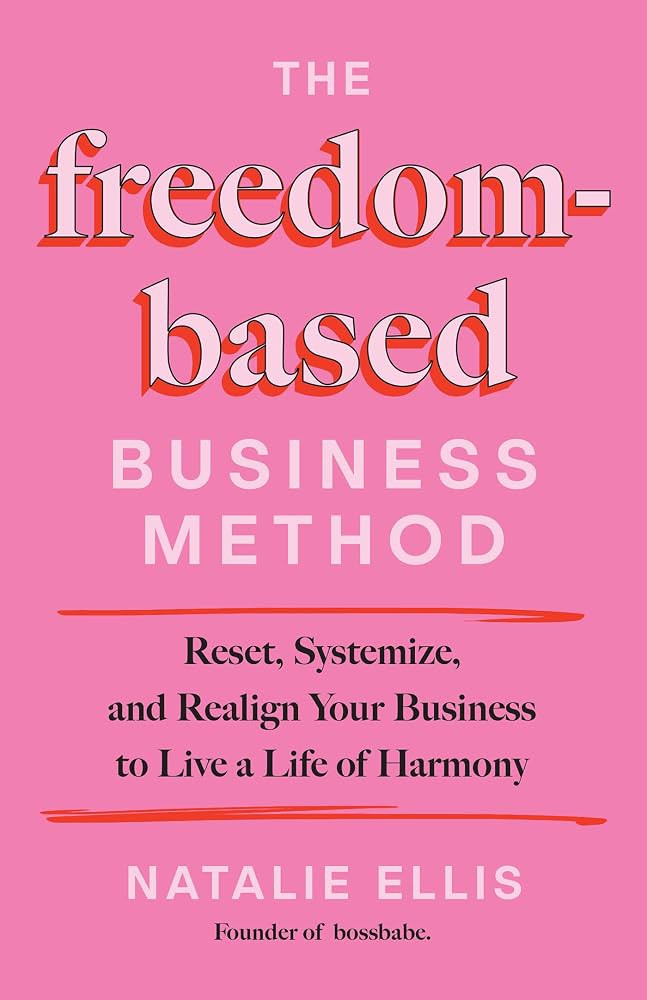 The Freedom-Based Business Method: Reset, Systemize, and Realign Your Business to Live a Life of ... | Amazon (US)