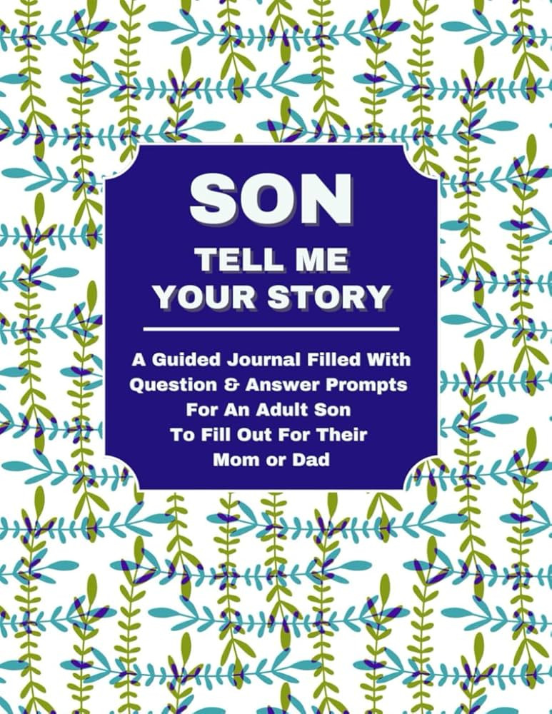 SON TELL ME YOUR STORY: A Guided Journal Filled With Question & Answer Prompts For An Adult Son T... | Amazon (US)