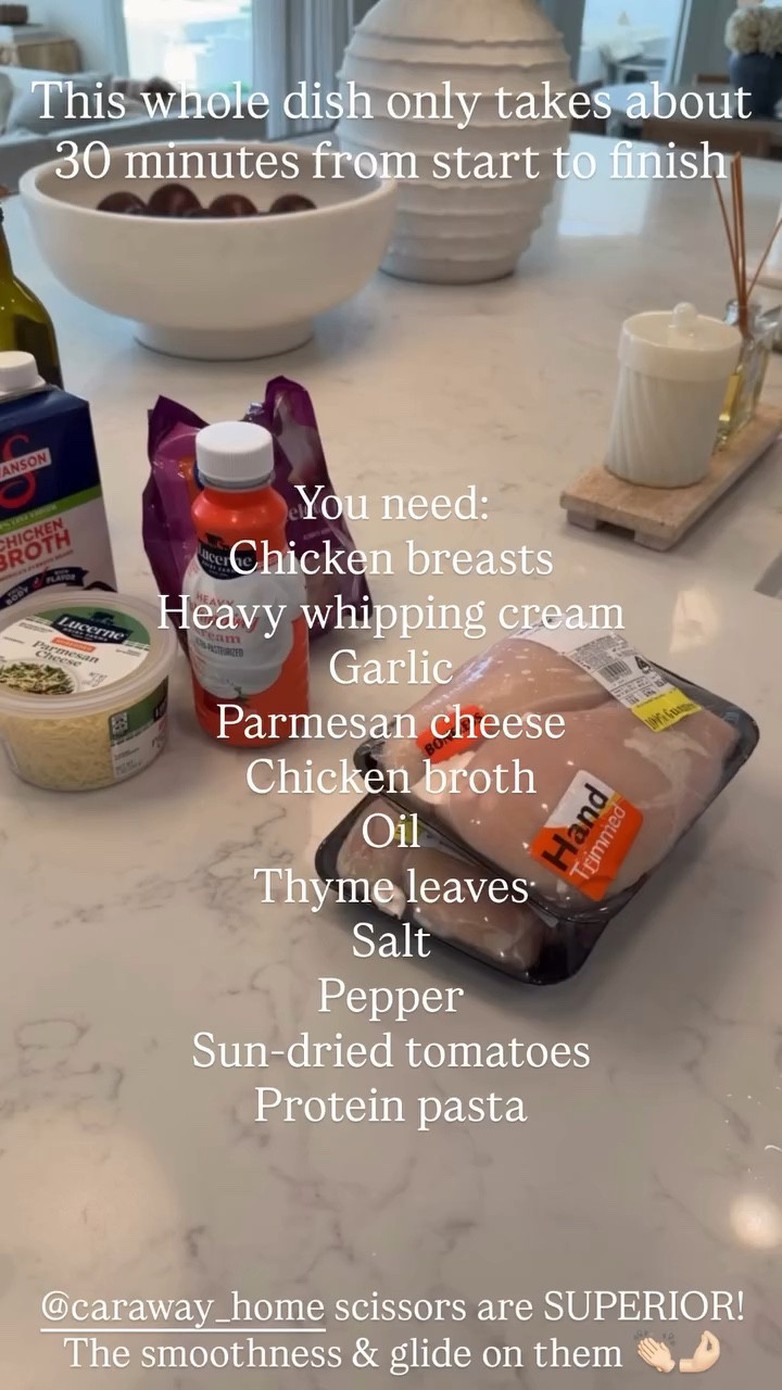 You need:
Chicken breasts
Heavy whipping cream
Garlic
Parmesan cheese
Chicken broth
Oil
Thyme leaves
Salt 
Pepper
Sun-dried tomatoes
Protein pasta This whole dish only takes about 30 minutes from start to finish @caraway_home scissors are SUPERIOR! The smoothness & glide on them 👏🏻🤌🏻