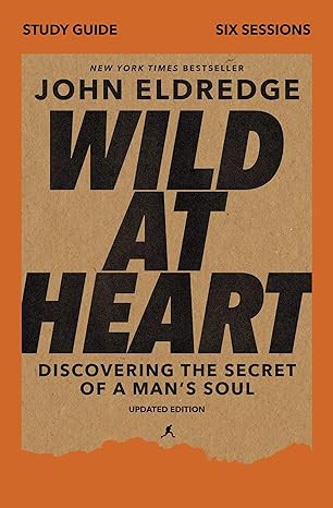 Wild at Heart Study Guide, Updated Edition: Discovering the Secret of a Man's Soul     Paperback ... | Amazon (US)