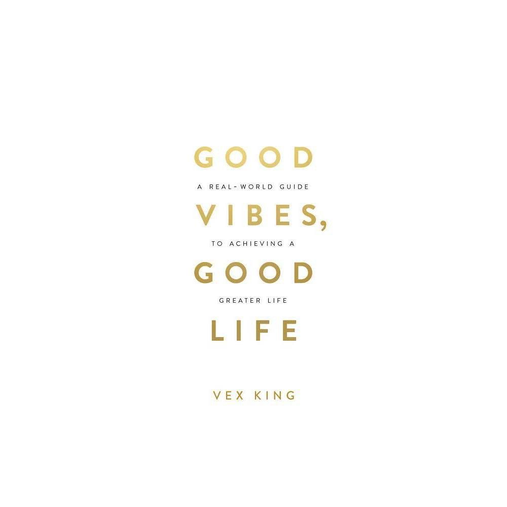 Good Vibes, Good Life - by Vex King (Paperback) | Target