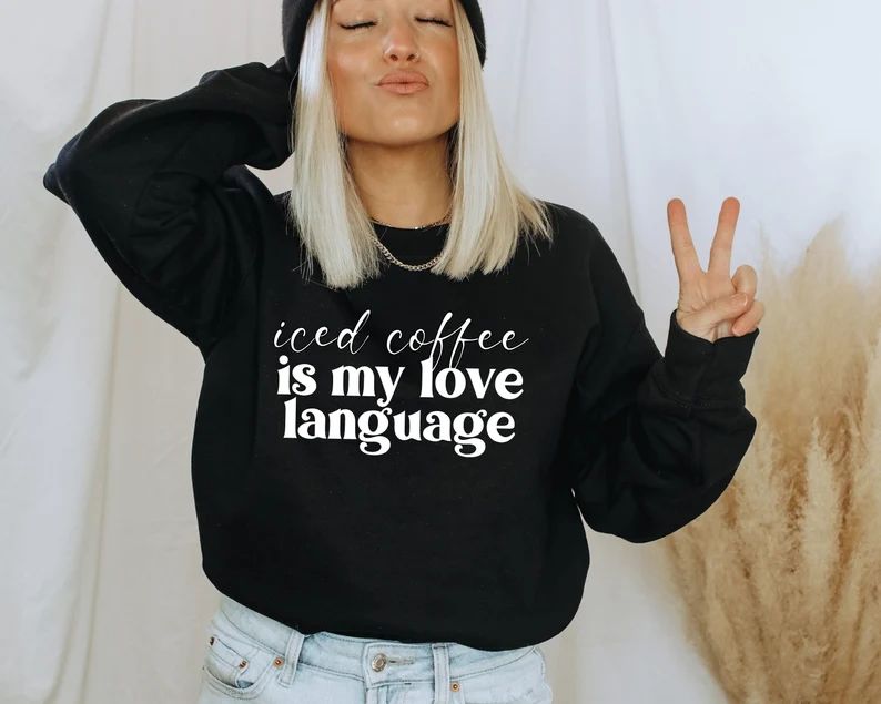 Iced Coffee is My Love Language Sweatshirt  Coffee Crewneck  - Etsy | Etsy (US)