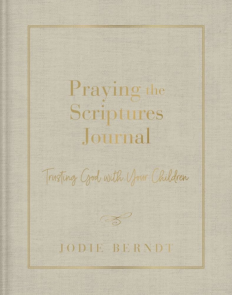 Praying the Scriptures Journal: Trusting God with Your Children | Amazon (US)